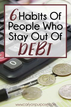 a calculator and some coins with the words 6 habitts of people who stay out of debt