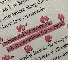 an open book with pink flowers on it and the words, where did we go wrong when everything felt so right?