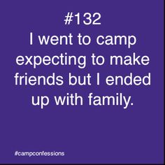 a quote that reads, i went to camp expecting to make friends but i ended up with