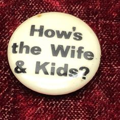 Pin Ideas, Twice As Nice, Wife And Kids, Funny Vintage, Pinback Button, A Button, Cute Bags