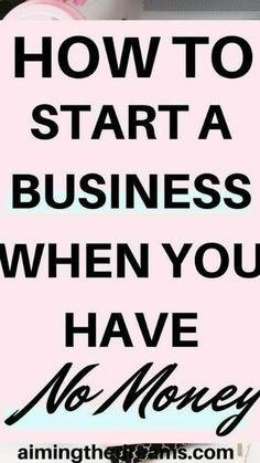 a pink sign that says how to start a business when you have no money