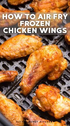 how to air fry frozen chicken wings on the grill with text overlay that reads, how to air fry frozen chicken wings