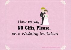 a wedding card with the words how to say no gifts please on a wedding invitation