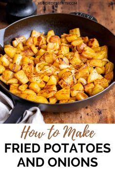 fried potatoes and onions in a skillet with the title how to make fried potatoes and onions