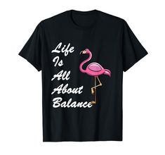 PRICES MAY VARY. Funny Flamingo Life Is All About Balance Lover Gifts Love Flamingos is a design with the illustration of a flamingo and the Life Is All About Balance. Flamingo Lover Tees can be perfect gifts for everyone who loves flamingos and smart quotes. Lightweight, Classic fit, Double-needle sleeve and bottom hem Life Is All About Balance, Funny Flamingo, Smart Quotes, Gifts For Everyone, Love T Shirt, Unique Tshirts, Personalized Shirts, Branded T Shirts, Gift For Lover