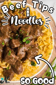 beef and noodles on a plate with the words beef tips noodles so good