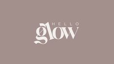 the words hello glow are in white on a gray background, and there is no image to describe