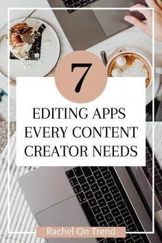 a laptop with the text 7 editing apps every content creator needs