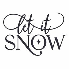 the words let it snow written in black ink