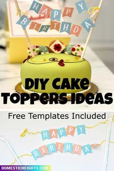 two cakes with happy birthday flags on them and the words diy cake toppers ideas free templates included