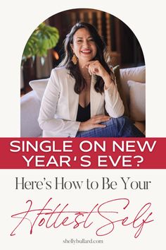 a woman sitting on top of a couch with the words, single on new year's eve here's how to be your hottie self