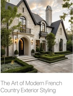 the art of modern french country exterior styling