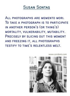 susan sontag all photographs are memoo morri to take a photograph is to participate in another person's or thing?