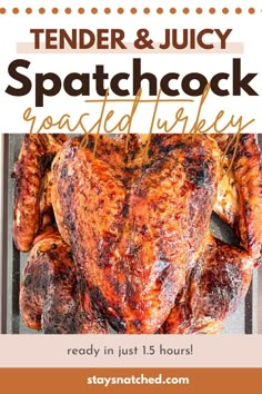 a roasted turkey with text overlay that reads tender and juicy spatchock roasted turkey ready in just 15 hours