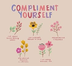 a poster with flowers and the words compliment yourself