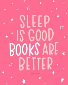 a pink background with stars and the words sleep is good books are better