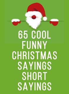 a green poster with santa's hat on it and the words funny christmas sayings