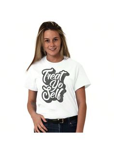 Treat Yo Self Funny Parks Rec Quote Womens Graphic T Shirt Tees White Casual  Short Sleeve Fabric Graphic,Letter,Slogan  Medium Stretch  Women Clothing, size features are:Bust: ,Length: ,Sleeve Length: Casual Crew Neck T-shirt With Quote Print, Trendy Quote Print Crew Neck T-shirt, Parks N Rec, White Casual, All Fashion, Women Clothing, Womens Tees, Graphic T Shirt, Casual Shorts