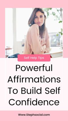 a woman sitting at a desk with the words powerful affirmations to build self confidence