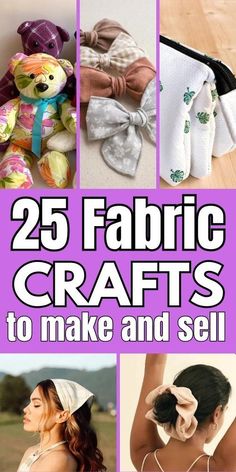 the cover of 25 fabric crafts to make and sell, with pictures of different items