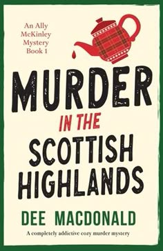 Immerse yourself in the mystique of the Scottish Highlands with *Murder in the Scottish Highlands*, a captivating mystery novel that promises a thrilling journey filled with unexpected twists and turns. Set against the picturesque yet eerie backdrop of Scotland's rugged landscapes, this book weaves a tale of intrigue and suspense that will keep you on the edge of your seat.The story follows the relentless detective, Fiona MacLeod, as she unravels the dark secrets intertwined with the murder of a local laird. With her keen eye for detail and unparalleled tenacity, Fiona peels back layers of deception to reveal the underlying motives that led to the murder. As you delve deeper into the narrative, you'll encounter a cast of vivid characters, each with their own stories and secrets, making it Suspense Books To Read, Cozy Mystery Book Aesthetic, Christmas Mystery Books, Mystery Thriller Books, Mystery Books Worth Reading, Autumn Reads, Best Mystery Books, Best Historical Fiction Books, Future Library