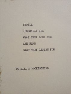 an old typewriter with the words people generally see what they look for and hear what they listen for to kill a mockingbird