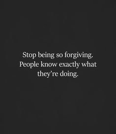 a black and white photo with the words stop being so forging people know exactly what they're doing