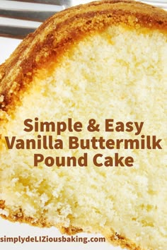 a slice of vanilla buttermilk pound cake on a plate with the words simple & easy