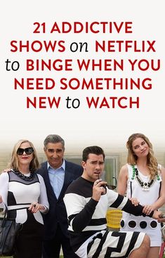 two men and one woman standing next to each other in front of a building with the words, 21 addictive shows on netflix to bing when you need something new to watch