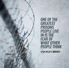 an image of barbed wire with the quote one of the greatest persons live in the fear of what other people think