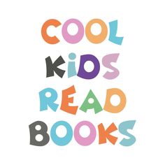 the words cool kids read books are multicolored