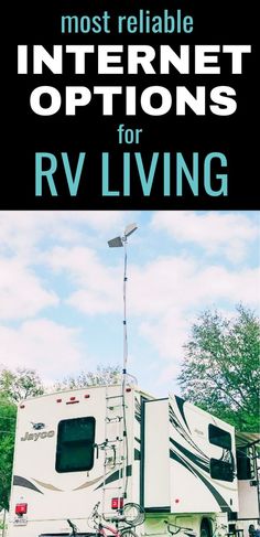 an rv with the words most reliable internet options for rv living