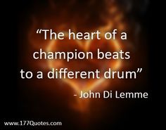 the heart of a champion beats to a different drum - john dj lemmee