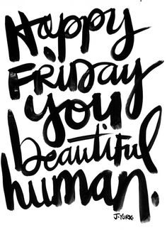 the words happy friday are written in black ink on a white background with an inscription that says