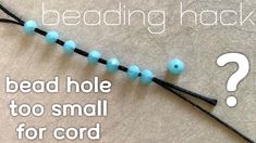 bead hole to small cord with question mark in the middle and text reading, bead hole too small for cord?