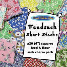 a bunch of different colored fabric pieces with the words feedsack short stacks on them