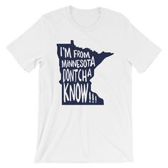 Minnesota Dontcha Know Short-Sleeve T-Shirt | Minnesota Shirt, Retro Shirt, Vikings Tee, Midwest Shi Fan Apparel Tops With Funny Text, Short Sleeve, Fan Apparel Short Sleeve T-shirt With Funny Text, Funny Text Fan Apparel Short Sleeve T-shirt, Fan Apparel T-shirt With Funny Text, Funny Text Short Sleeve Fan Apparel T-shirt, The North Star, Retro Shirts, North Star, Vintage Shirt