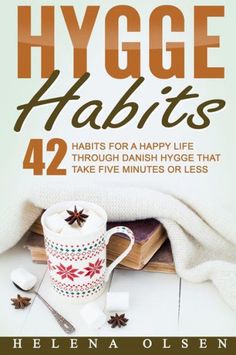 Hygge Habits: 42 Habits For A Happy Life Through Danish Hygge That Take Five Minutes Or Less by Helena Olsen, 9781539950561, available at LibroWorld.com. Fast Delivery. 100% Safe Payment. Worldwide Delivery. Hygge Inspiration, Danish Hygge, Hygge Book, Hygge Living, Hygge Life, Hygge Style, Cozy Hygge, Hygge Lifestyle, Peaceful Living