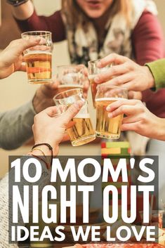 several people toasting with beer glasses in front of pizza on a table that says, 10 mom's night out ideas we love