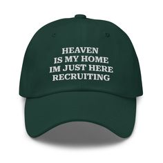 "Heaven Is My Home I'm Just Here Recruiting Jesus Christian Hat, Jesus Pastor Cap, Christian Gifts Funny Priest Religious Embroidered Dad Hat Just like a dessert is always better with a cherry on top, a casual outfit looks better if you're styling it with a classic dad hat. Choose your colors! * 100% chino cotton twill * Green Camo color is 35% chino cotton twill, 65% polyester * Unstructured, 6-panel, low-profile * 6 embroidered eyelets * 3 ⅛\" (7.6 cm) crown * Adjustable strap with antique buc Heaven Is My Home Im Just Here Recruiting, Christian Baseball Caps, Christian Shirts Designs Men, Jesus Hats, Christian Caps, Heaven Is My Home, Christian Gift Ideas, Christian Products, Christian Accessories