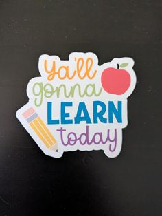 a sticker that says y'all gonna learn today