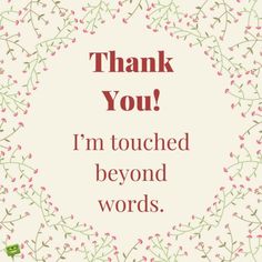 thank you i'm touched beyond words on a white background with red and green flowers