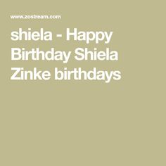 a birthday card with the words sheila - happy birthday sheila zinke birthdays