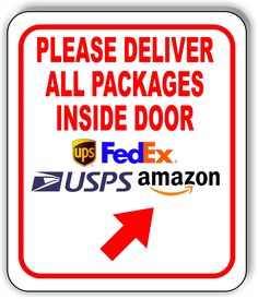 a red and white sign that says please deliver all packages inside door fedex usps amazon