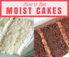 three different types of cake with the words how to get moist cakes