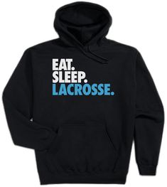 a black hoodie with the words eat sleep lacrosse printed in blue and white on it