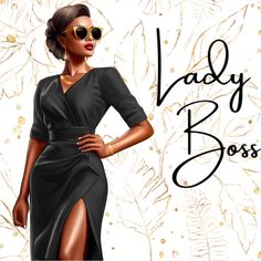 a woman in a black dress and sunglasses with the words lady boss written on it