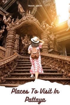 a woman in a hat walking up some stairs with the words places to visit in pattaya