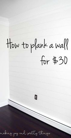 a white wall with black writing on it that says how to plank a wall for $ 30