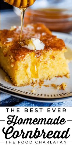 the best ever homemade cornbread recipe with honey on top and in the foreground